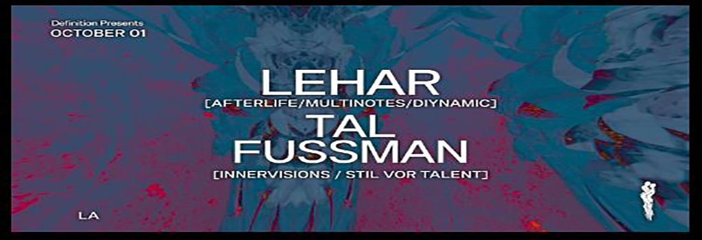 Definition presents Lehar (Afterlife) Tal Fussman (Innervisions)