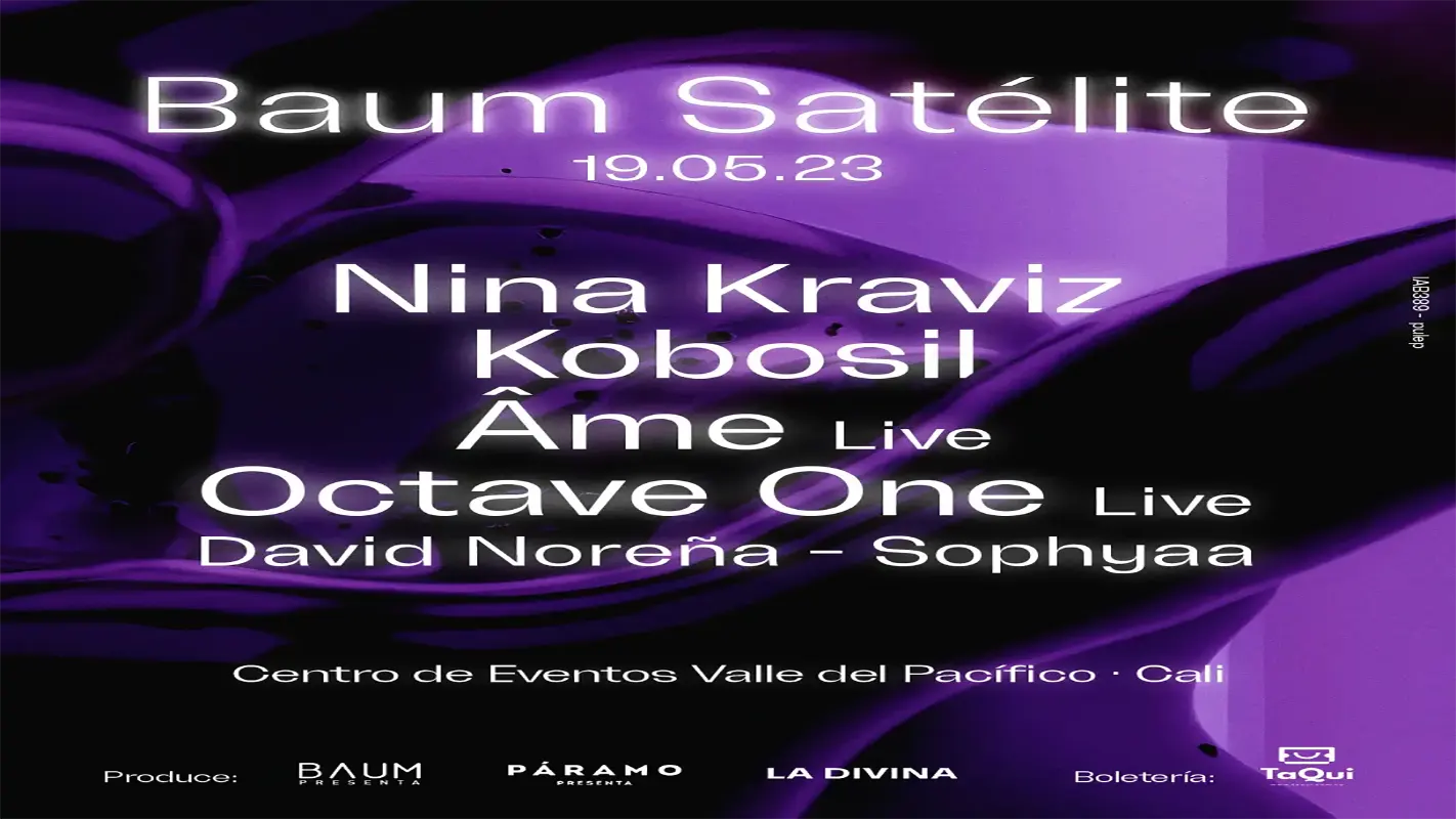 Baum Satélite en Cali- Nina Kraviz, Kobosil, Âme (Live), Octave One (Live)