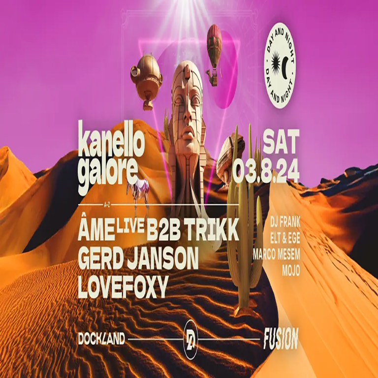 Kanello Galore DAY&NIGHT with Âme Live b2b Trikk, Gerd Janson, Lovefoxy