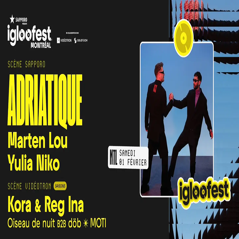 Igloofest MTL - Adriatique, Marten Lou, Yulia Niko - Kora & Reg Ina